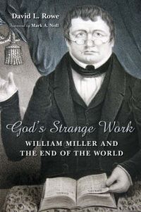 Cover image for God's Strange Work: William Miller and the End of the World