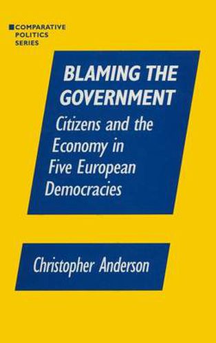 Cover image for Blaming the Government: Citizens and the Economy in Five European Democracies: Citizens and the Economy in Five European Democracies