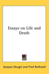 Cover image for Essays on Life and Death