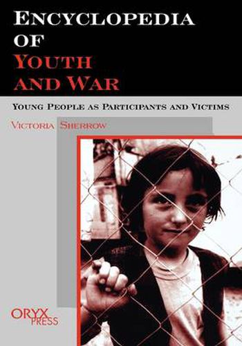 Cover image for Encyclopedia of Youth And War: Young People as Participants and Victims