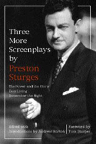 Cover image for Three More Screenplays by Preston Sturges: The Power and the Glory, Easy Living, and Remember the Night