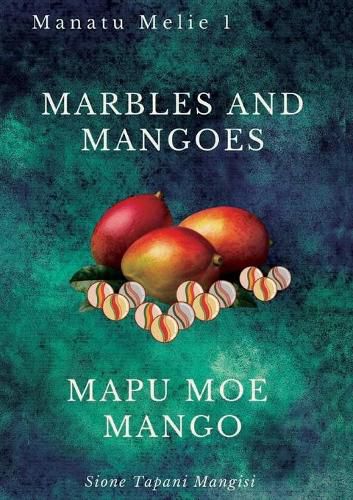 Cover image for Marbles and Mangoes. Mapu Moe Mango