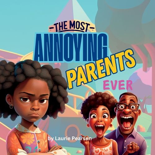 Cover image for The Most Annoying Parents Ever