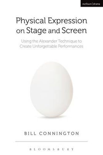 Cover image for Physical Expression on Stage and Screen: Using the Alexander Technique to Create Unforgettable Performances