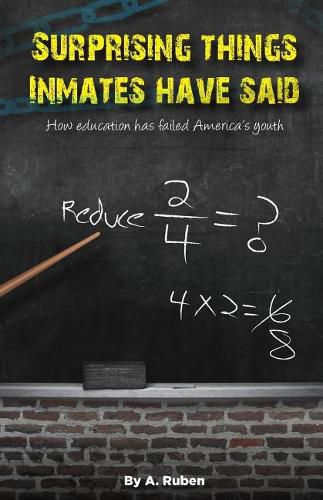 Cover image for Surprising Things Inmates Have Said: How education has failed America's youth