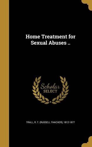 Cover image for Home Treatment for Sexual Abuses ..