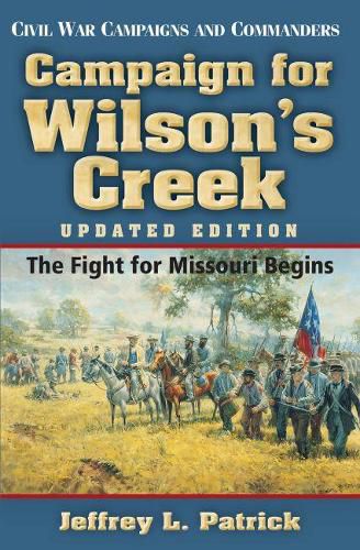 Cover image for Campaign for Wilson's Creek: The Fight for Missouri Begins