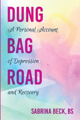 Cover image for Dung Bag Road: A Personal Account of Depression and Recovery