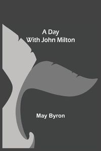 Cover image for A Day with John Milton