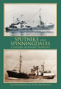 Cover image for Sputniks and Spinningdales: A History of Pocket Trawlers