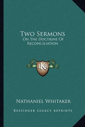 Two Sermons: On the Doctrine of Reconciliation: Together with an Appendix in Answer to a Dialogue Wrote to Discredit the Main Truths Contained in These Discourses by William Hart (1770)