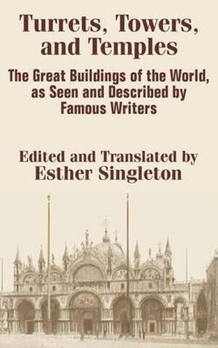 Cover image for Turrets, Towers, and Temples: The Great Buildings of the World, as Seen and Described by Famous Writers