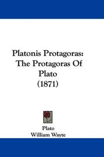 Cover image for Platonis Protagoras: The Protagoras of Plato (1871)