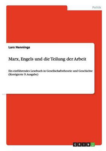 Cover image for Marx, Engels und die Teilung der Arbeit: Ein einfuhrendes Lesebuch in Gesellschaftstheorie und Geschichte (Korrigierte 9. Ausgabe)