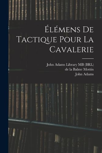 Cover image for Elemens de tactique pour la cavalerie