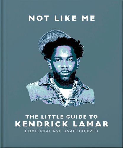 Cover image for Not Like Me: The Little Guide to Kendrick Lamar