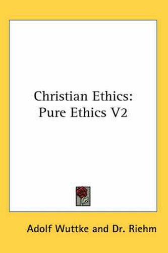 Cover image for Christian Ethics: Pure Ethics V2