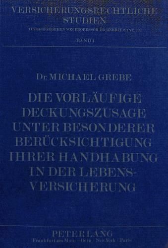 Cover image for Die Vorlaeufige Deckungszusage Unter Besonderer Beruecksichtigung Ihrer Handhabung in Der Lebensversicherung