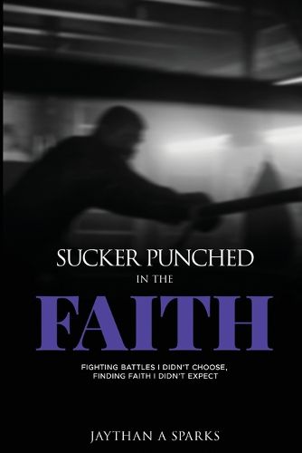 Cover image for Sucker Punched in the Faith