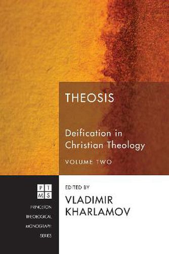 Theosis: Deification in Christian Theology, Volume Two