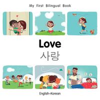 Cover image for My First Bilingual Book-Love (English-Korean)