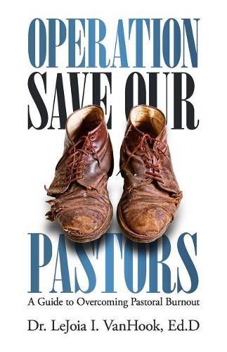 Operation Save Our Pastors: A Guide to Overcoming Pastoral Burnout