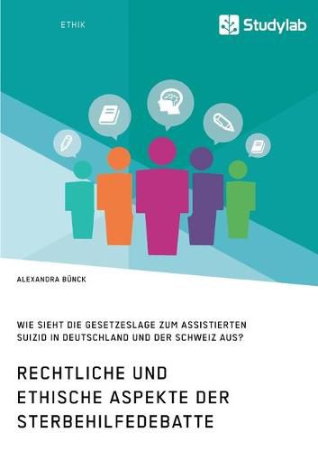 Cover image for Rechtliche und ethische Aspekte der Sterbehilfedebatte. Wie sieht die Gesetzeslage zum assistierten Suizid in Deutschland und der Schweiz aus?
