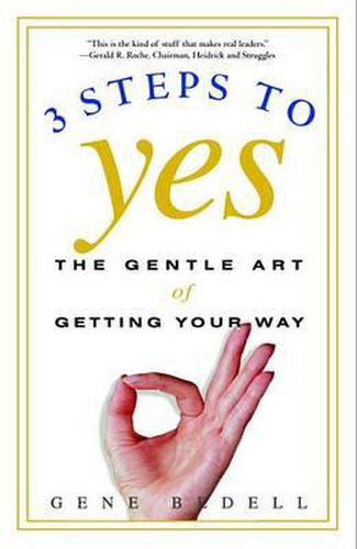 Cover image for Three Steps to Yes: The Gentle Art of Getting Your Way