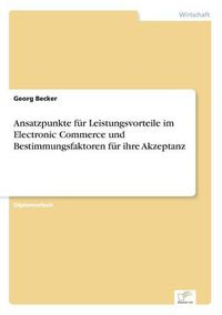 Cover image for Ansatzpunkte fur Leistungsvorteile im Electronic Commerce und Bestimmungsfaktoren fur ihre Akzeptanz