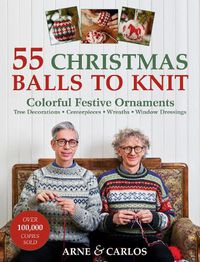 Cover image for 55 Christmas Balls to Knit: Colourful Festive Ornaments