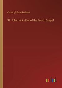 Cover image for St. John the Author of the Fourth Gospel