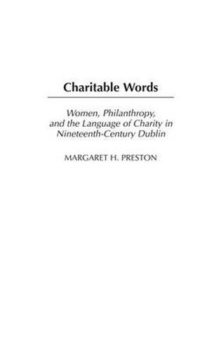 Charitable Words: Women, Philanthropy, and the Language of Charity in Nineteenth-Century Dublin