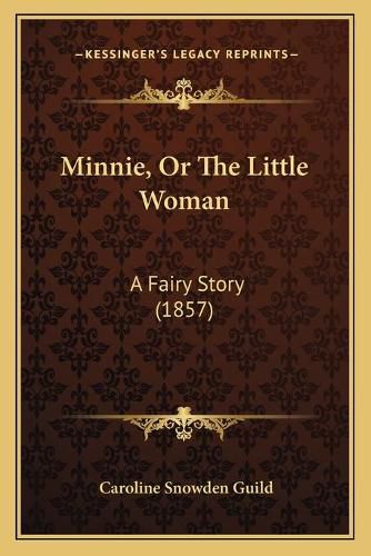 Cover image for Minnie, or the Little Woman: A Fairy Story (1857)