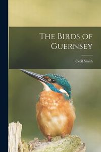 Cover image for The Birds of Guernsey