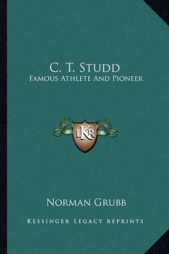 Cover image for C. T. Studd: Famous Athlete and Pioneer