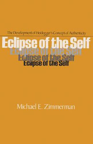 Cover image for Eclipse of the Self: The Development of Heidegger's Concept of Authenticity