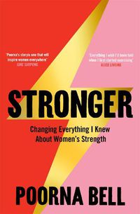 Cover image for Stronger: Changing Everything I Knew About Women's Strength
