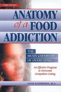 Cover image for Anatomy of a Food Addiction: The Brain Chemistry of Overeating