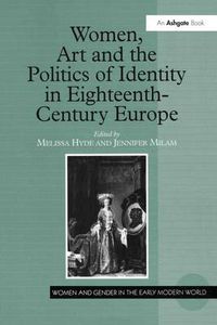 Cover image for Women, Art and the Politics of Identity in Eighteenth-Century Europe