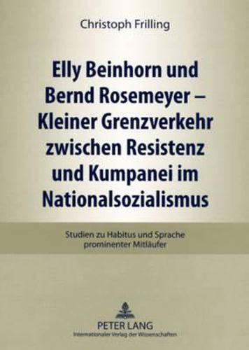 Cover image for Elly Beinhorn Und Bernd Rosemeyer - Kleiner Grenzverkehr Zwischen Resistenz Und Kumpanei Im Nationalsozialismus: Studien Zu Habitus Und Sprache Prominenter Mitlaeufer