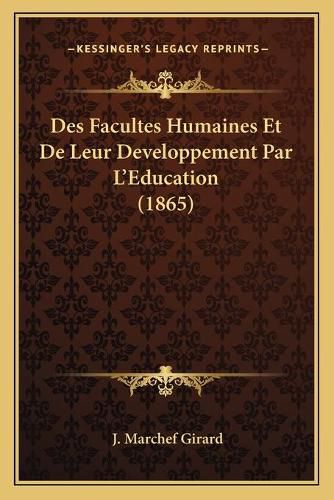 Des Facultes Humaines Et de Leur Developpement Par L'Education (1865)