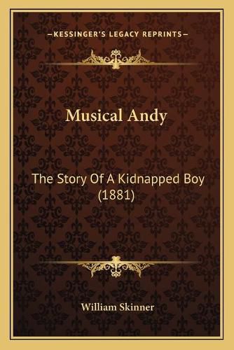 Musical Andy: The Story of a Kidnapped Boy (1881)