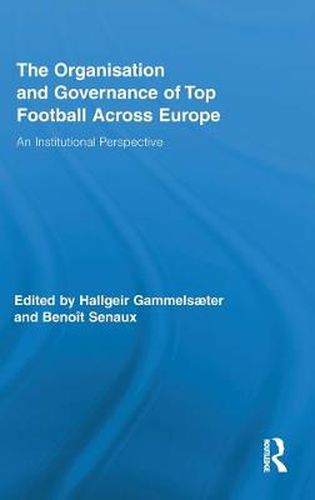 Cover image for The Organisation and Governance of Top Football Across Europe: An Institutional Perspective