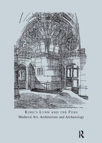 Cover image for King's Lynn and the Fens: Medieval Art, Architecture and Archaeology