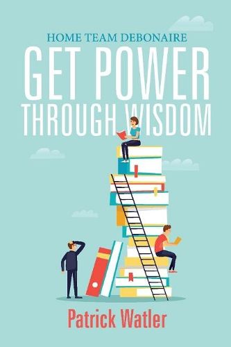 Cover image for Home Team Debonaire Get Power Through Wisdom
