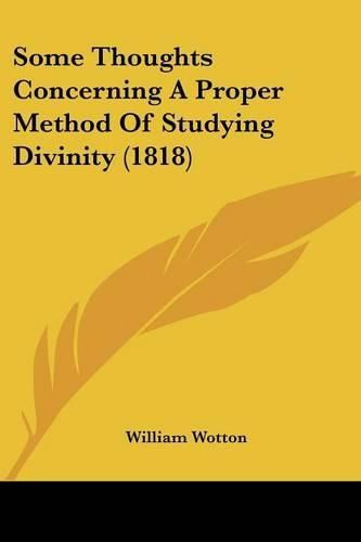 Cover image for Some Thoughts Concerning a Proper Method of Studying Divinity (1818)