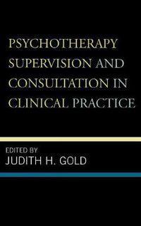 Cover image for Psychotherapy Supervision and Consultation in Clinical Practice