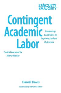 Cover image for Contingent Academic Labor: Evaluating Conditions to Improve Student Outcomes