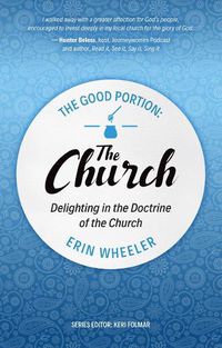 Cover image for The Good Portion - the Church: Delighting in the Doctrine of the Church