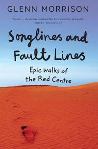 Cover image for Songlines and Fault Lines: Epic Walks of the Red Centre